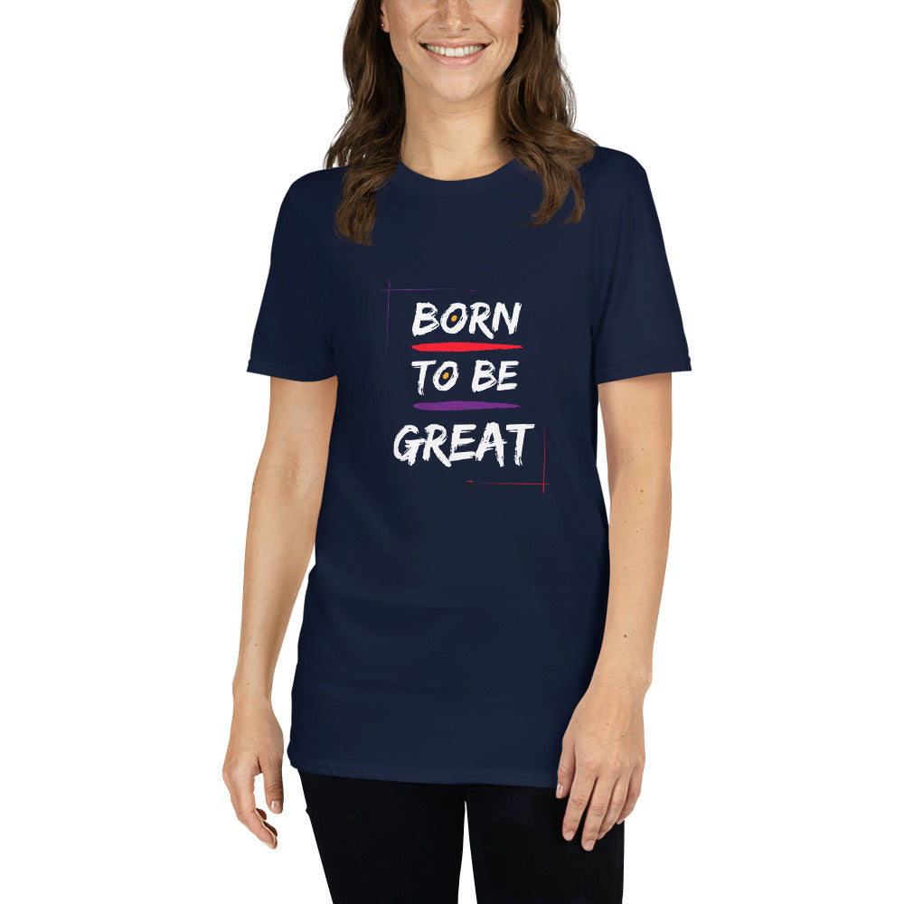Born 2 be Great Unisex T-Shirt