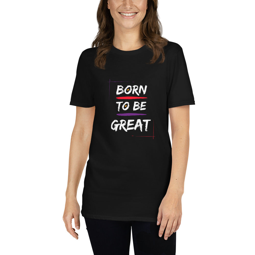 Born 2 be Great  Unisex T-Shirt