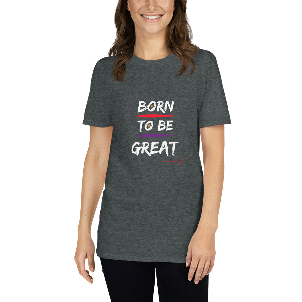 Born 2 be Great  Unisex T-Shirt