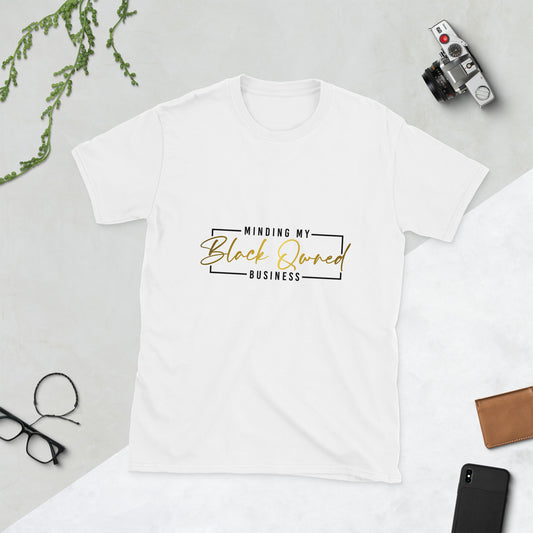 Minding my Blk Owned Business *White* Unisex T-Shirt